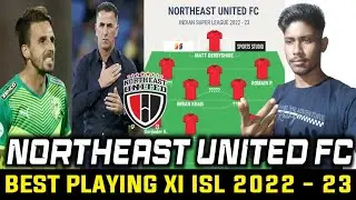 NORTHEAST UNITED FC BEST PLAYING XI IN ISL 2022 - 23. IS IT THE CHAMPION FAVOURITE LINEUP? NEUFC.