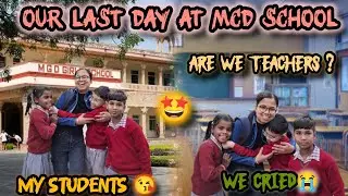 I Cried on My Last Day😭 || Teaching at MCD School Delhi💔 || Will miss my kids forever | JMC, DU Vlog
