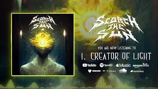 Scorch The Sun - I, Creator Of Light | Official Visualizer