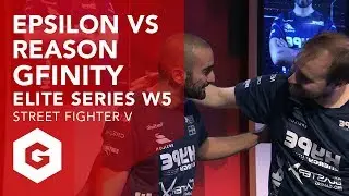 SFV: EPSILON VS REASON FULL MATCH (G4W5 - GFINITY ELITE SERIES SEASON 1)