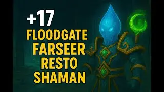 +17 Floodgate Farseer Resto Shaman
