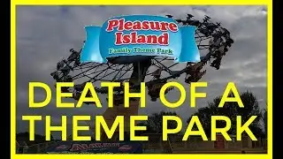 Death of a Theme Park - Pleasure Island Cleethorpes - Adventures in Airtime