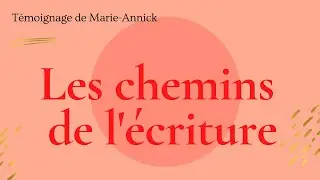 Marie-Annick, sur les chemins de l'écriture [récit de vie, autobiographie]
