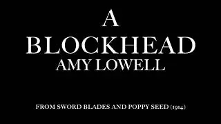 A Blockhead by Amy Lowell