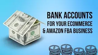 Bank Accounts for E-commerce & Amazon FBA Business