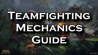 Master Teamfighting in 8 Minutes - A Guide to Teamfighting Mechanics League of Legends LoL