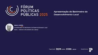 Apresentação do Barómetro do Desenvolvimento Local | Fórum das Políticas Públicas 2025