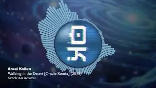 Areal Kollen - Walking in the Desert [Oracle Kai Remix]