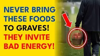 Foods You Must Never Bring to a Grave Site &mdash; Or You May Invite Negative Spirits and Misfortune