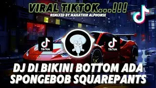 DJ DI BIKINI BOTTOM JAYA ADA SPONGEBOB SQUAREPANTS VIRAL TIKTOK 2025 (MAHATHIR ALPHONSE REMIX) ❗❗❗