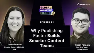 Caroline Gilbert | Why Publishing Faster Builds Smarter Content Team | Global Marketing Leaders 2025
