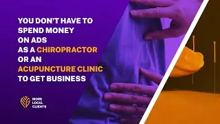 You don't have to spend money on Ads as a Chiropractor or an Acupuncture Clinic to get business