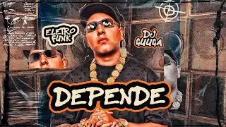 DJ GUUGA = DEPENDE ( versão ELETRO FUNK )