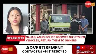 Naharlagun Police Recover Six Stolen Luxury Vehicles, Return Them to Owners |Arunachal Pradesh |