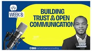 Week8: Building Trust & Open Communication || Parenting Journal  || Dr Gabriel Lasheinde