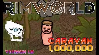 [167] RimWorld 1.0 -  - Caravan 1,000,000 - Naked Brutality - Let's Play