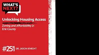 Unlocking Housing Access: Zoning and Affordability in Erie County | What's Next? EP 251