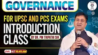 Governance | For UPSC & PCS Exams | By Dr. PM Tripathi | Vaid ICS