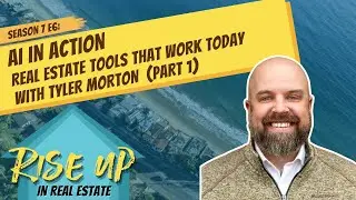 S7E6-AI in Action: Real Estate Tools That Work Today with Tyler Morton (Part 1)