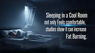 Sleeping in a Cool room not only Feels comfortable, studies show it can increase Fat burning