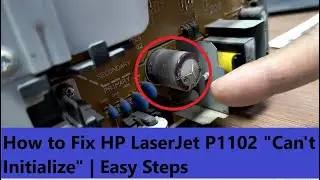 How to Fix HP LaserJet P1102 Can't Initialize