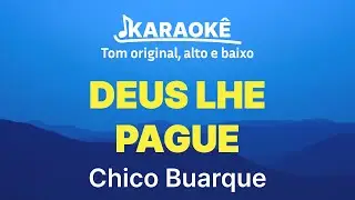 Chico Buarque - Deus Lhe Pague | Tom original, alto e baixo (Karaok&ecirc; No Seu Tom)
