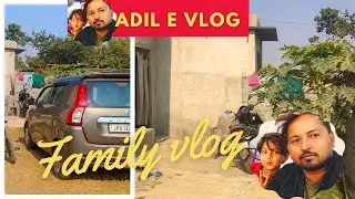 अपना घर है स्वर्ग से सुन्दर||Family vlog||Adil E vlog🔥#familyvlog #vlog नजर न लगे#dalyvlog
