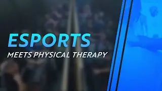 Physical Therapy meets the World of Esports | HealthyGamersPT