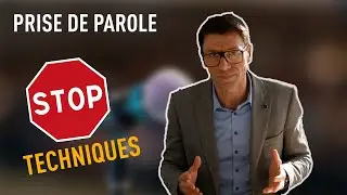 La prise de parole en public : ARRÊTEZ AVEC LA TECHNIQUE !