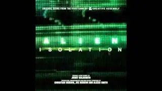 Alien: Isolation Soundtrack - 03 - 
