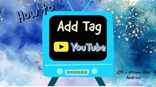 How to Add Tags to your YouTube videos on Android and iOS (iPhone , iPad ) update 2021