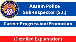Assam Police Sub-Inspector (S.I.) - Career Progression/Promotion [Detailed Explanation]