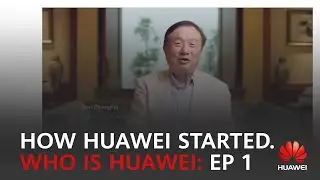 Who is Huawei: Episode 1