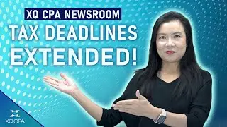 Tax Deadlines Extended! | XQ CPA Newsroom