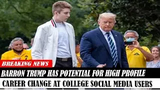 Barron Trump Has Potential For High Profile Career Change At College Social Media Users