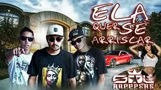 SDL3 RAPPERS - Ela Quer Se Arriscar (Oficial Music)