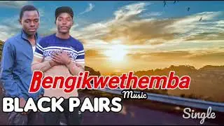 Bengikwethemba by Black pairs 