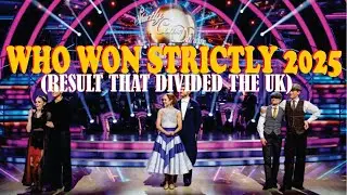 WHO WON STRICTLY 2025? &mdash; The Result that Divided the UK