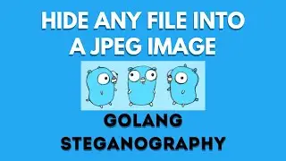 Hide Any Important File into a JPEG Image | Golang Steganography | Stegify Golang Package