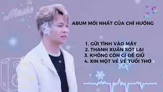 Playlist,Gửi Tình Vào Mây,Không Còn Gì Để Giữ,Thanh Xuân Sót Lại,Xin Một Vé Về Tuổi Thơ.