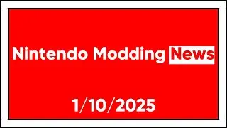 Nintendo Modding News Direct: 1/10/2025