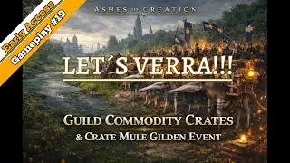 LET&acute;S VERRA!!! #19 Guild Commodity Crates & Crate Mule Event (Ashes of Creation)(Gameplay)(Deutsch)