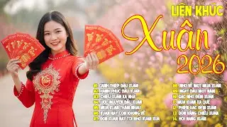 Liên Khúc Nhạc Xuân Xưa Bất Hủ | LK Nhạc Tết Chào Xuân Bính Ngọ 2026 - Nghe Là Thấy Tết #nhacxuan