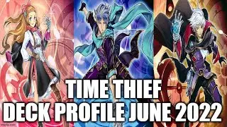 TIME THIEF DECK PROFILE (JUNE 2022) YUGIOH!