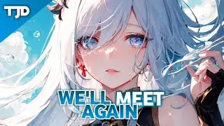 Nightcore - We'll Meet Again (The Fat Rat & Laura Brehm/Lyrics)