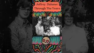 Jeffrey Dahmer Through The Years  #truecrimecommunity #truecrimeobsessed