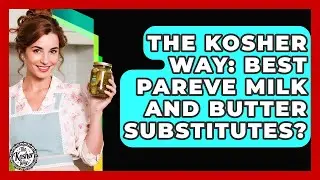 The Kosher Way: Best Pareve Milk And Butter Substitutes? - The Kosher Way