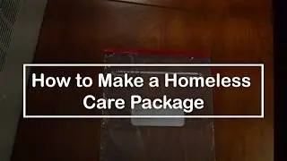 How to Make a Homeless Care Package
