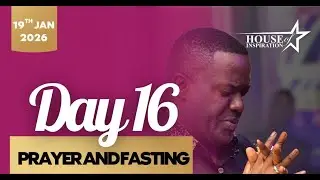DAY 16 OF PRAYER AND FASTING | 19TH | JAN | 2026 | HOUSE OF INSPIRATION CHURCH