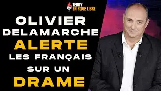 OLIVIER DELAMARCHE ALERTE les FRAN&Ccedil;AIS sur un DRAME